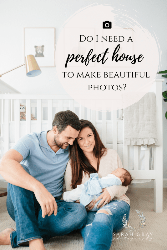 Do I need to have a perfect house to make beautiful photos? | Sarah Gray Photography, Tallahassee, Florida newborn, lifestyle, family photographer